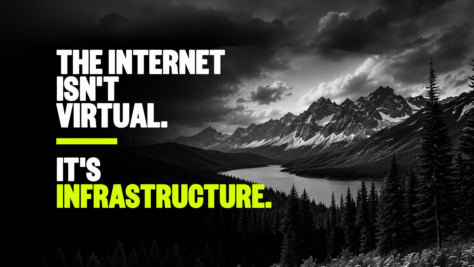 The internet isn't virtual it's infrastructure